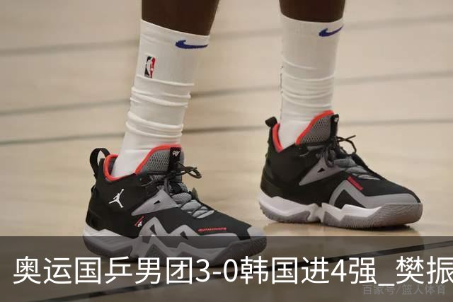 奥运国乒男团3-0韩国进4强 樊振东王楚钦各丢1局